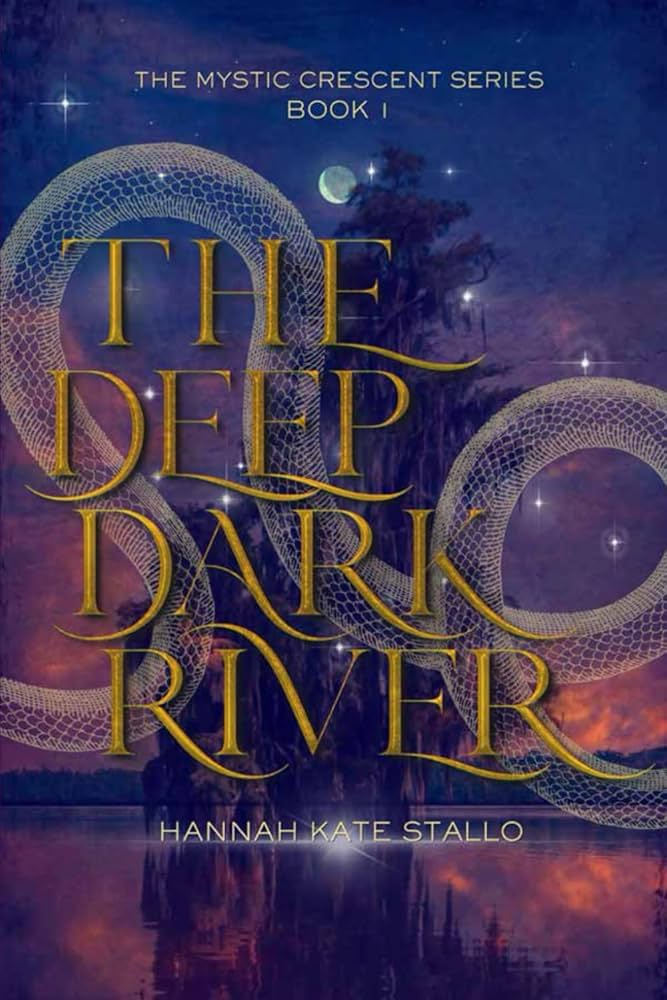 The Deep Dark River (The Mystic Crescent Series) by Hannah Kate Stallo